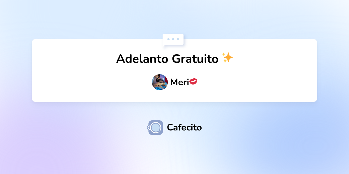 Adelanto Gratuito ✨ por Meri💋 | Cafecito