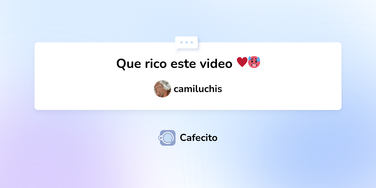 Que rico este video ♥️🥵 por camiluchis  | Cafecito