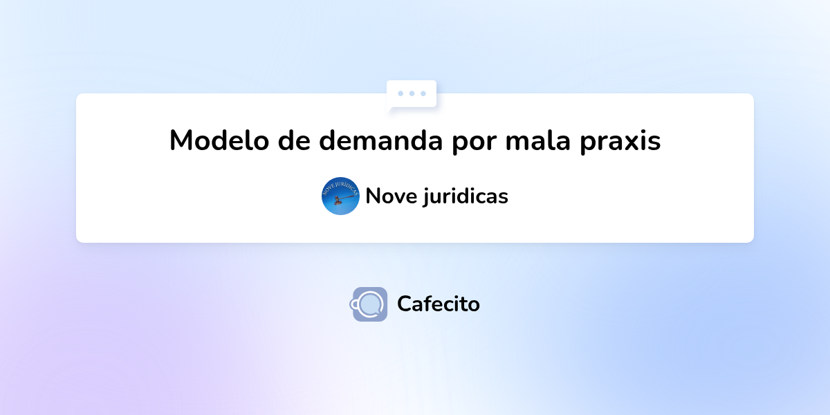Modelo de demanda por mala praxis por Nove juridicas Cafecito