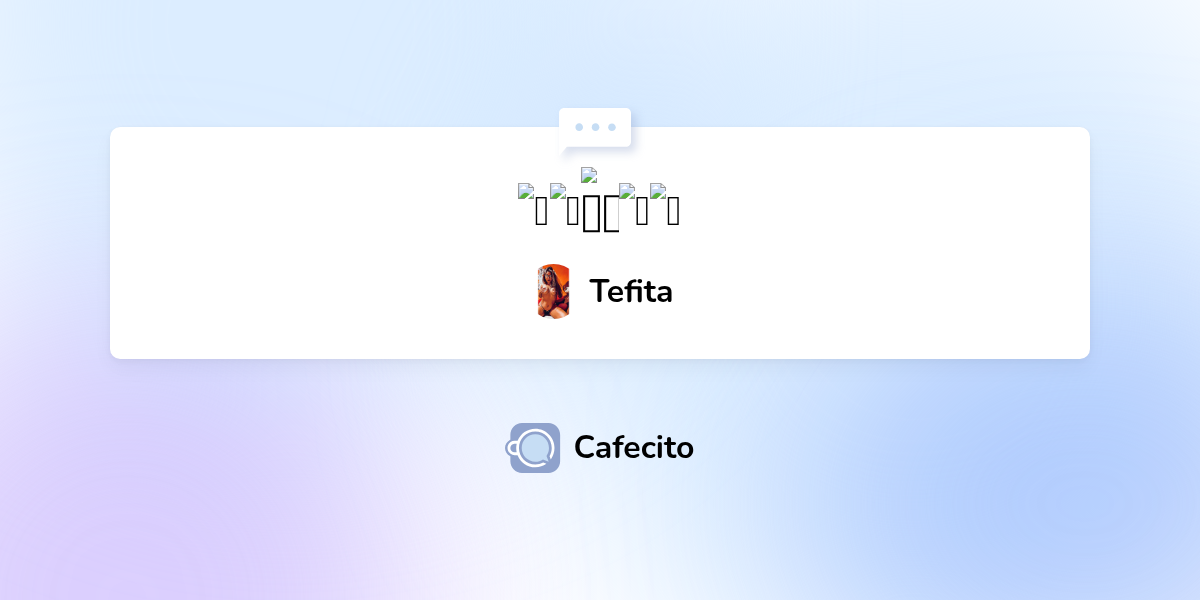 🌄🍑🙇🏽‍♀️🍆🔥 por Tefita | Cafecito
