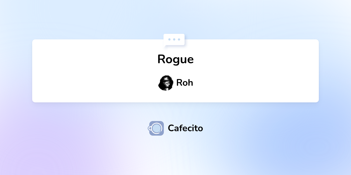 Rogue por Roh | Cafecito