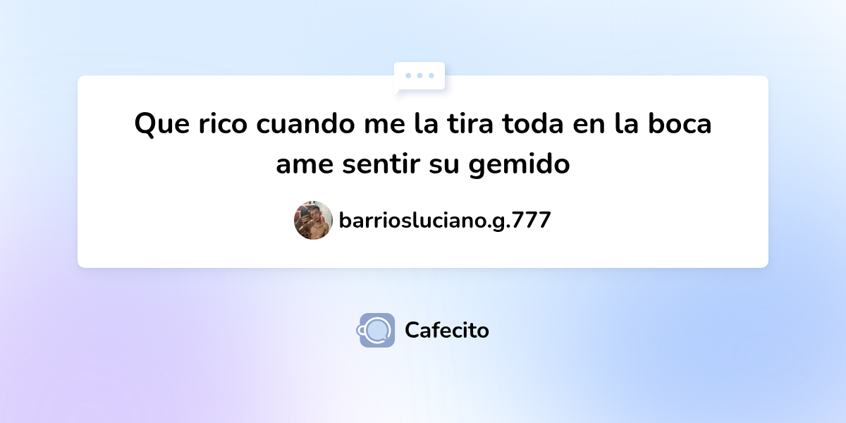 Que rico cuando me la tira toda en la boca ame sentir su gemido por ...
