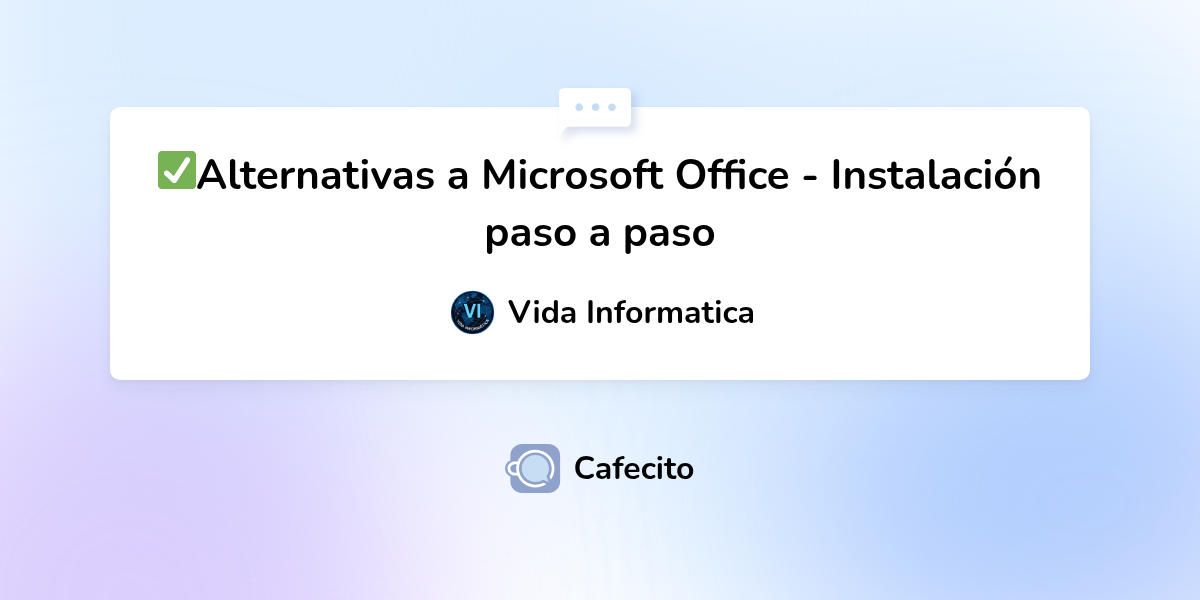 Alternativas a Microsoft Office - Instalación paso a paso por Vida ...