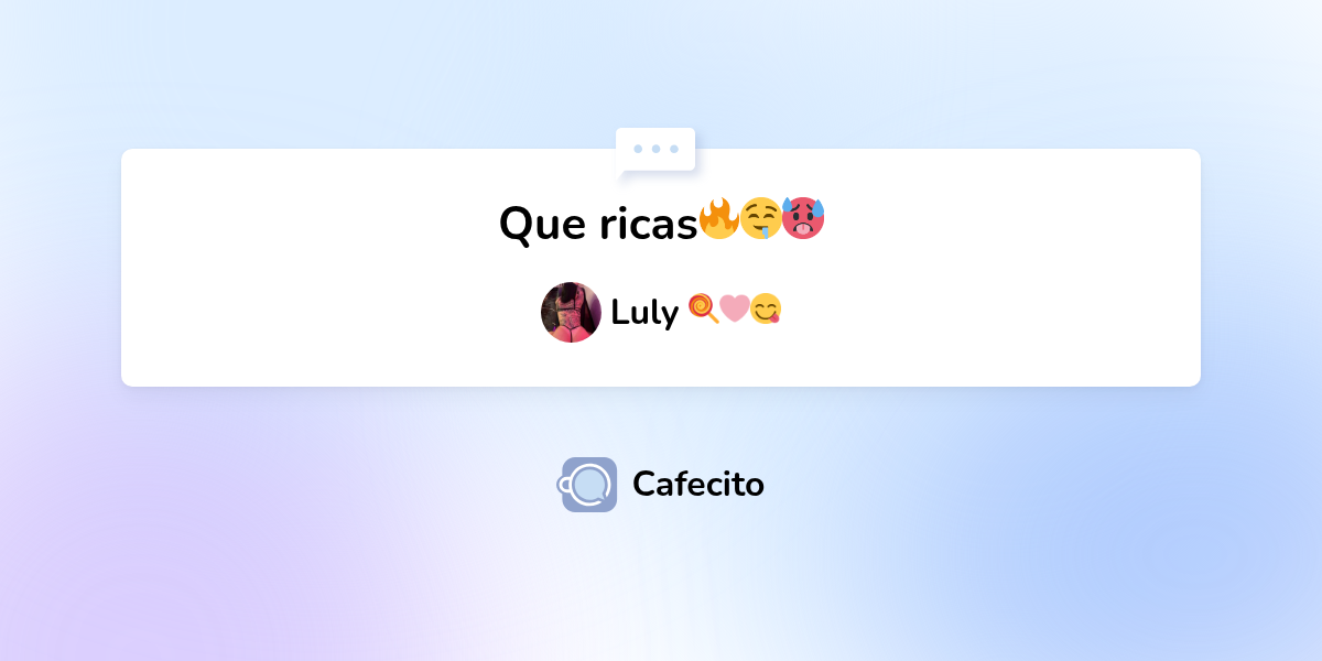 Que ricas🔥🤤🥵 por Luly 🍭🩷😋 | Cafecito