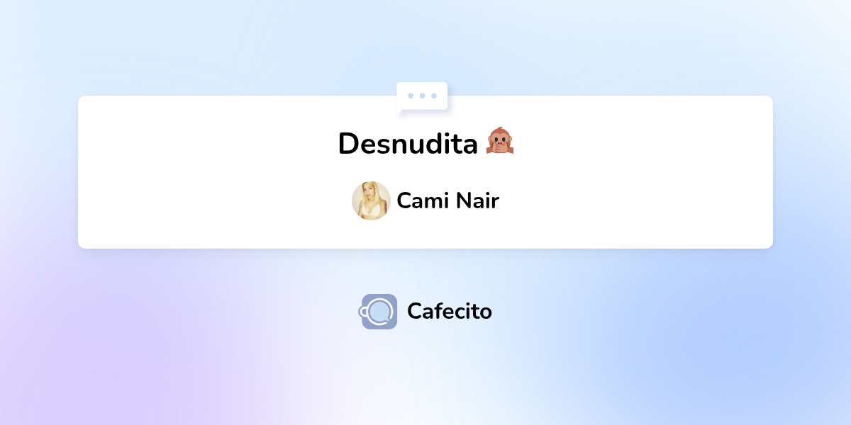 Desnudita 🙊 por Cami Nair Cafecito