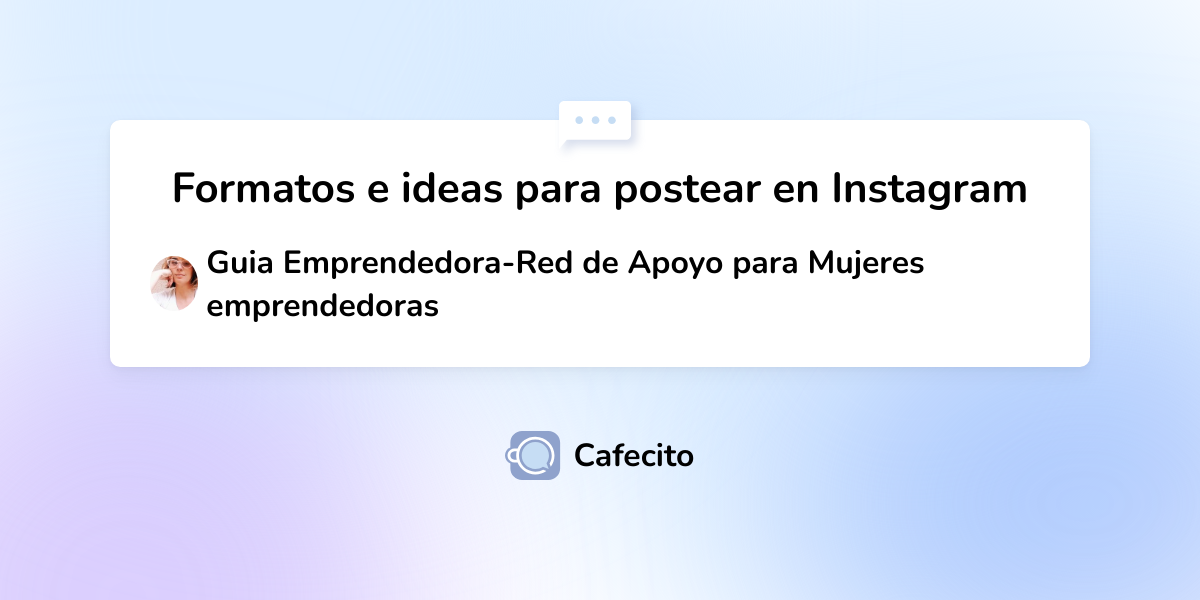 Formatos E Ideas Para Postear En Instagram Por Guia Emprendedora Red De