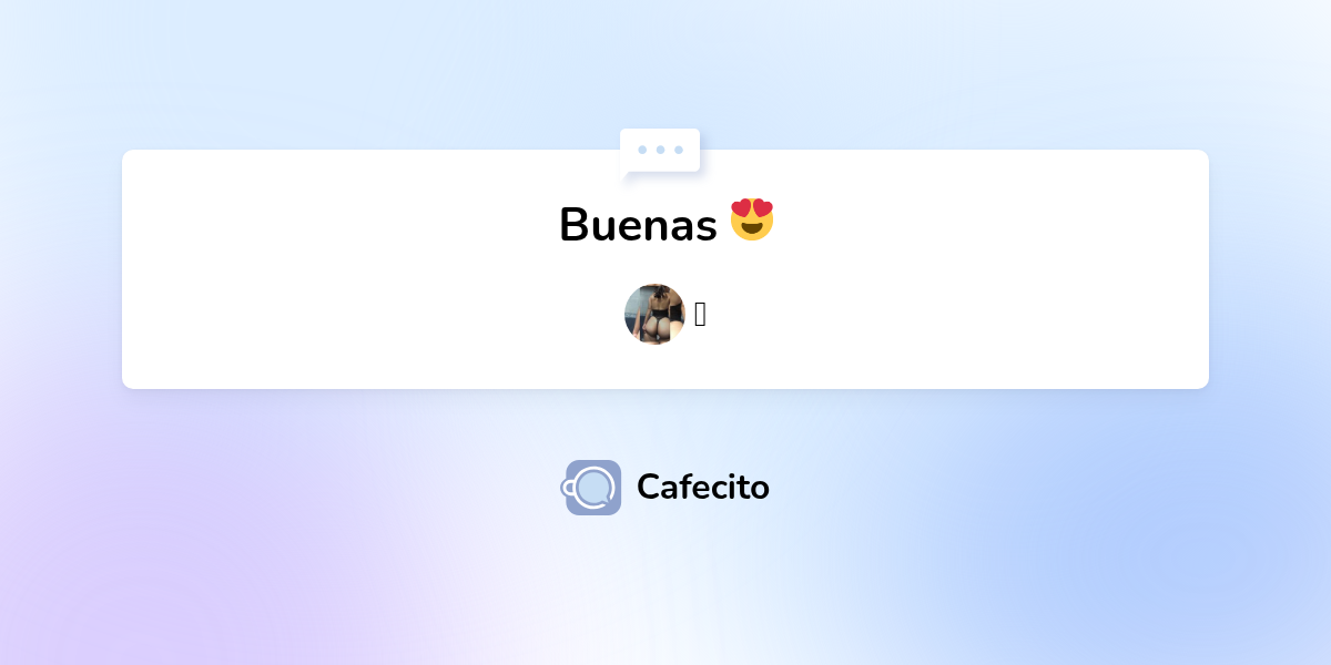 Buenas 😍 por 𓂀 | Cafecito