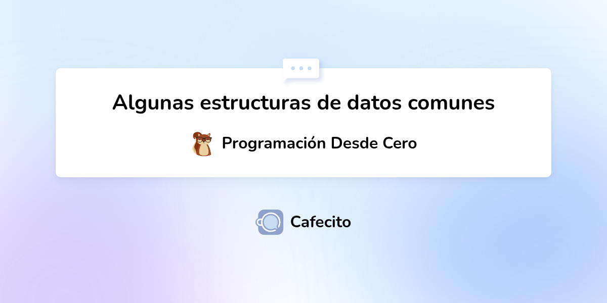 algunas estructuras de datos comunes por programación desde cero cafecito