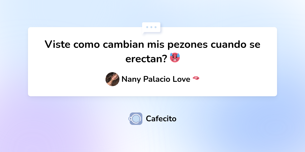 Viste como cambian mis pezones cuando se erectan? 🥵 por Nany Palacio Love 🫦 Cafecito