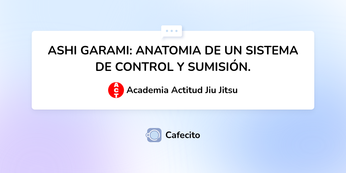 ASHI GARAMI: ANATOMIA DE UN SISTEMA DE CONTROL Y SUMISIÓN. por Academia ...