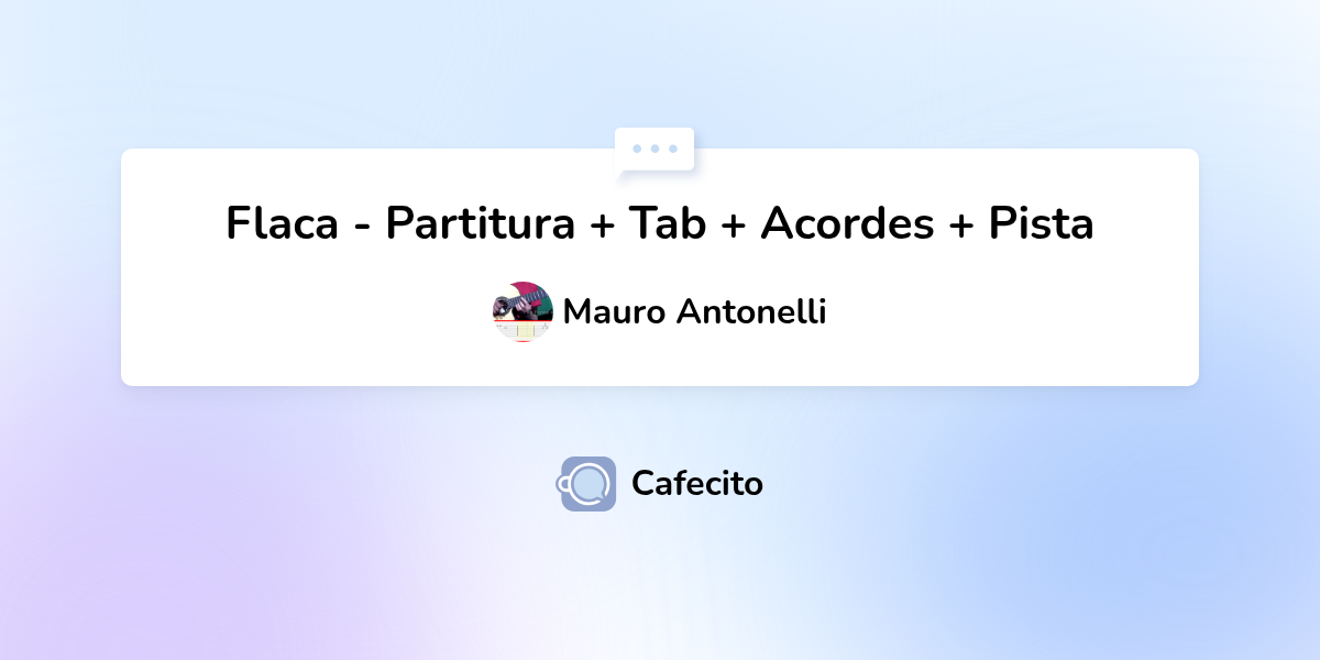 Flaca - Partitura + Tab + Acordes + Pista por Mauro Antonelli | Cafecito