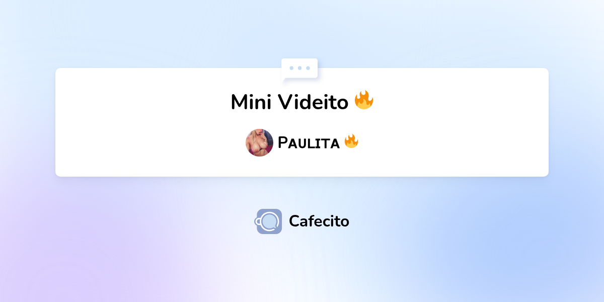 Mini Videito 🔥 por Pᴀᴜʟɪᴛᴀ 🔥 | Cafecito