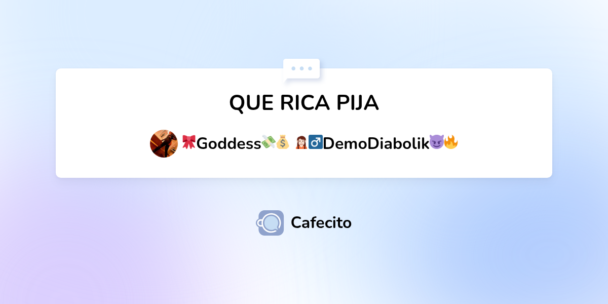 QUE RICA PIJA por 🎀Goddess💸💰 🧝🏻‍♂DemoDiabolik😈🔥 | Cafecito