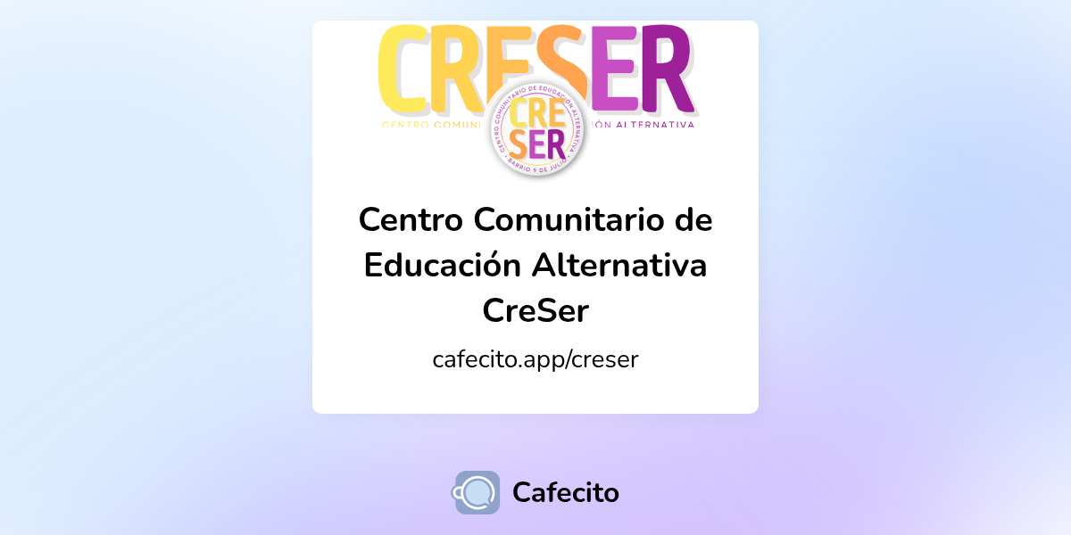 Centro Comunitario de Educación Alternativa CreSer | Cafecito