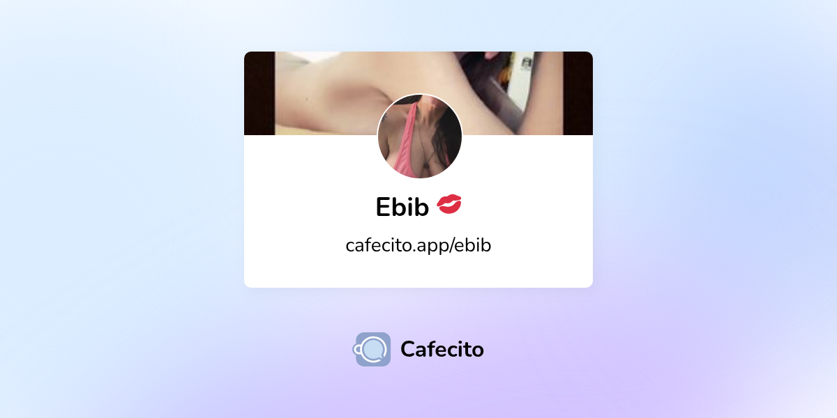 Ebib 💋 | Cafecito
