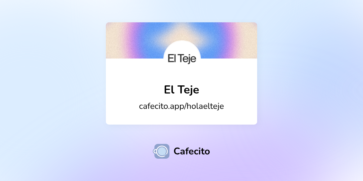 El Teje | Cafecito