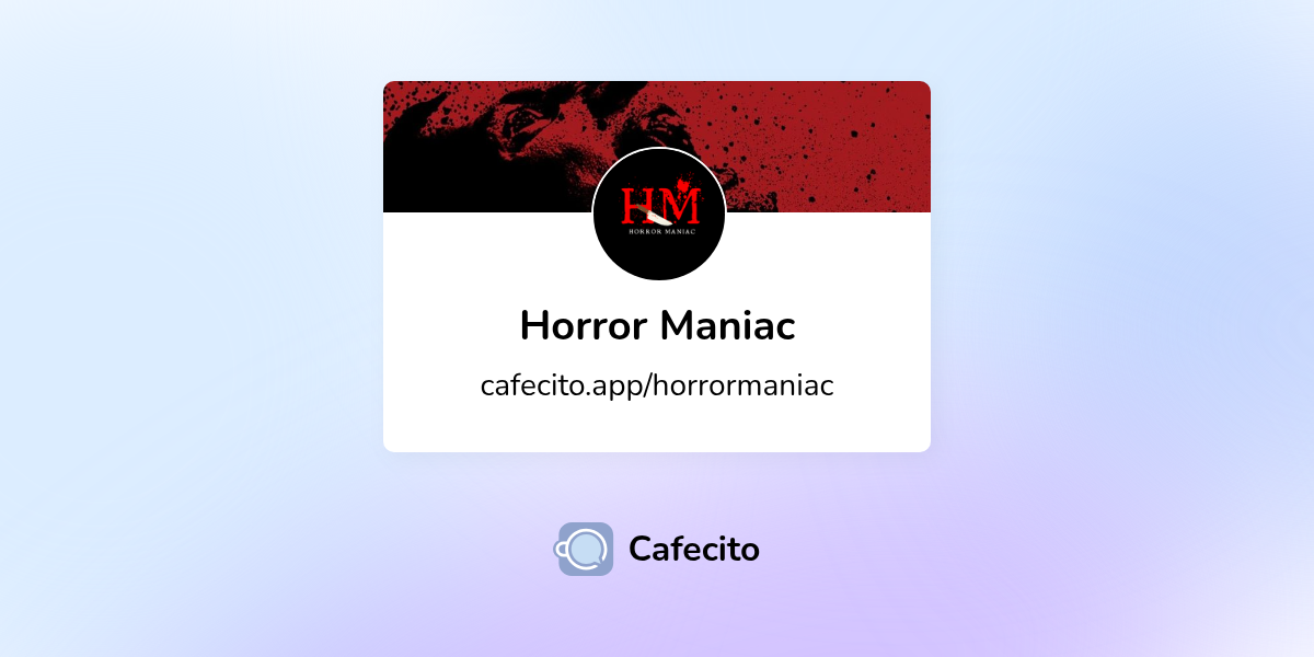 Horror Maniac | Cafecito