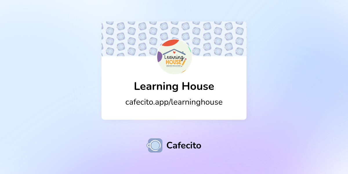 Learning House | Cafecito