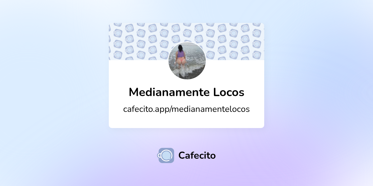 Medianamente Locos | Cafecito