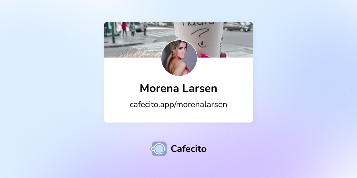 Morena Larsen | Cafecito