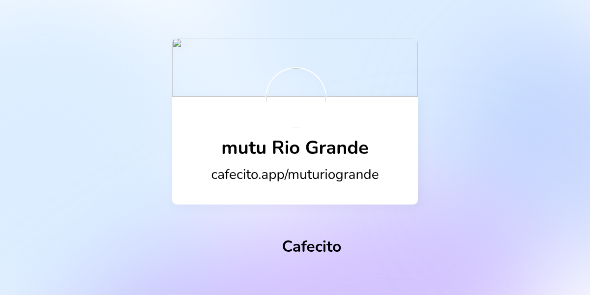 mutu Rio Grande | Cafecito